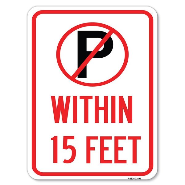 Signmission No ParkingWithin 15 Feet Heavy-Gauge Aluminum Rust Proof Parking Sign, 18" x 24", A-1824-22691 A-1824-22691